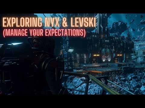 Exploring Nyx & Levski - Manage your Expectations!!! Star Citizen 4.4