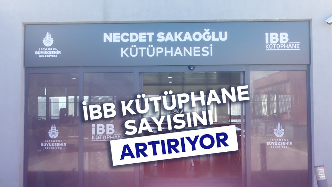 İBB KÜTÜPHANE SAYISINI ARTIRIYOR