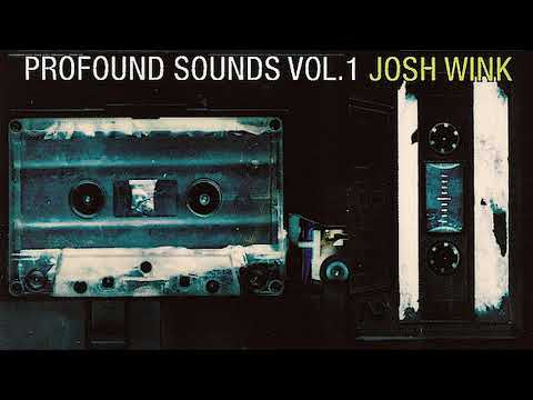 Josh Wink - Profound Sounds Vol 1