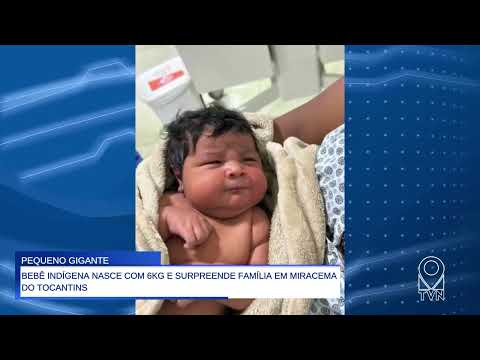 BEBÊ INDÍGENA NASCE COM 6KG E SURPREENDE FAMÍLIA EM MIRACEMA DO TOCANTINS