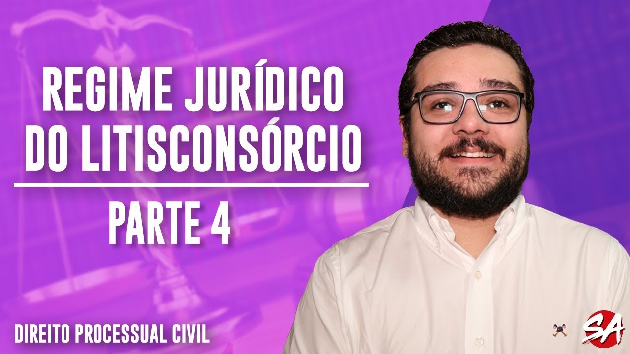 REGIME JURÍDICO DO LITISCONSÓRCIO | Direito Processual Civil | Parte 4