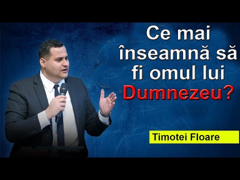 Timotei Floarea - What does it mean to be a man of God?