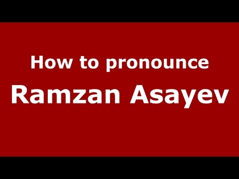 How to pronounce Ramzan Asayev (Russian/Russia)  - PronounceNames.com