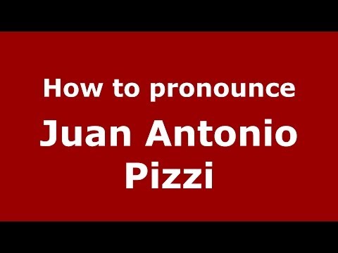 How to pronounce Juan Antonio Pizzi (Spanish/Spain) - PronounceNames.com