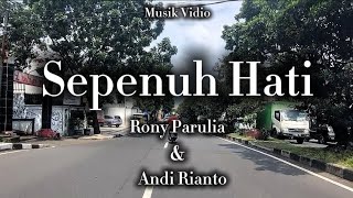 Download lagu Rony Parulia Feat Andi Rianto - Sepenuh Hati (Musik Vidio) mp3 Download lagu Rony Parulia Feat Andi Rianto - Sepenuh Hati (Musik Vidio) mp3