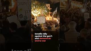 Israeli protesters demand Netanyahu government end war in Tel Aviv rally