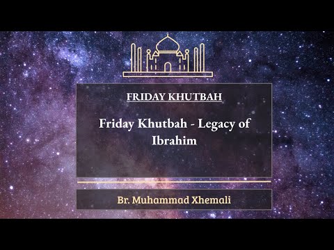 Friday Khutbah - Legacy of Ibrahim