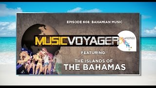 Music Voyager: Bahamas Islands To The World | Episode 608