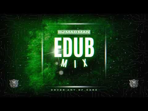 eDUB Mix - Mixed by DJ Mad Man (HARDCORE)