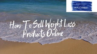 How To Sell Weight Loss Products Online