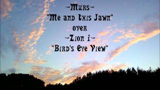 Murs - Me and This Jawn (over Zion I - Bird&#39;s Eye View)