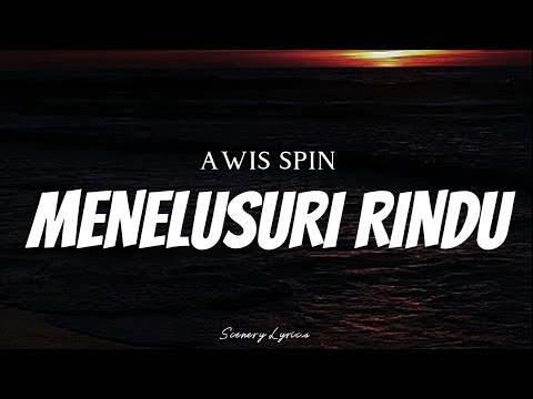 AWIS SPIN - Menelusuri Rindu ( Lyrics )