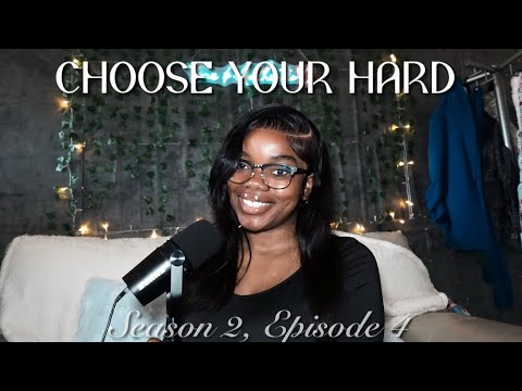CHOOSE YOUR HARD | EP. 4 | TRUEANDAUTHENTICPODCAST 