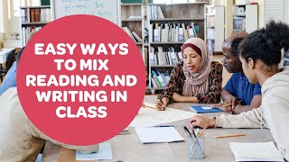 Easy Ways to Mix Reading and Writing in Class!