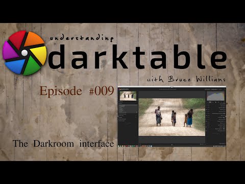 darktable ep 009 - The darkroom interface