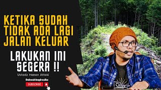 Download lagu Ustadz Hanan Attaki | Ketika Sudah Tidak Ada Jalan Keluar mp3