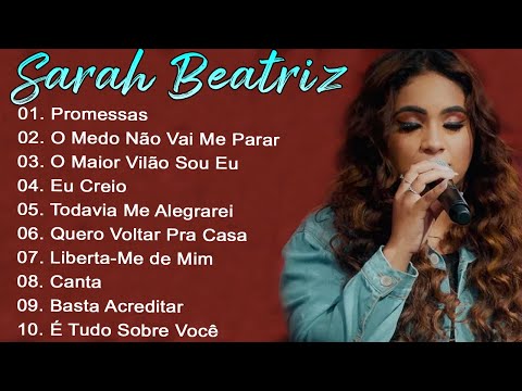 Sarah Beatriz - AS MELHORES E OS MAIORES SUCESSOS DA SUA CARREIRA AO VIVO | LISTA ATUALIZADA #top