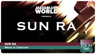 Sun Ra - Where Is Tomorrow