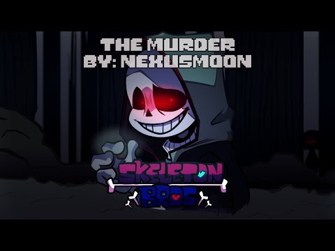 The Murder (REMASTER) - FNF' Vs. Skeleton Bros [Dusttale Update] (CANCELED)