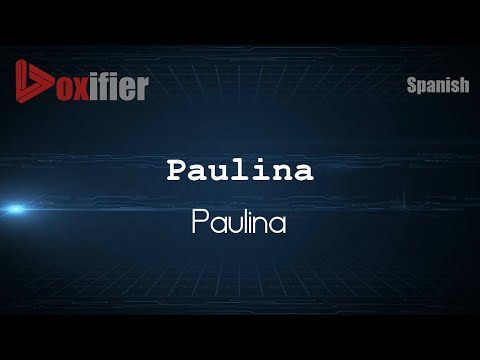 How to Pronounce Paulina (Paulina) in Spanish - Voxifier.com