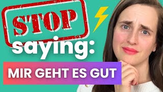STOP Saying Mir geht es gut! - 15 More Natural Ways - A1