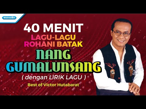 40 Menit Lagu Rohani Batak - Nang Gumalunsang - Victor Hutabarat (beta)