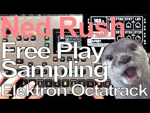 Elektron Octatrack Tutorial - Plays Free Sampling = Ned Rush