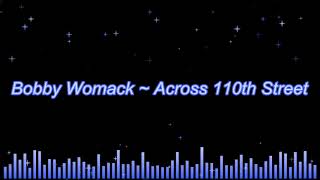 Bobby Womack ~ Across 110th Street (HQ)
