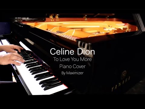 Celine Dion - To love You More ( Solo Piano Cover) - Maximizer