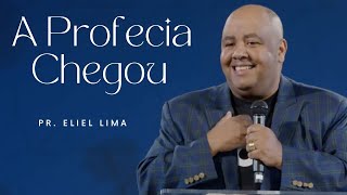 Pr. Eliel Lima | A Profecia Chegou - Pregação