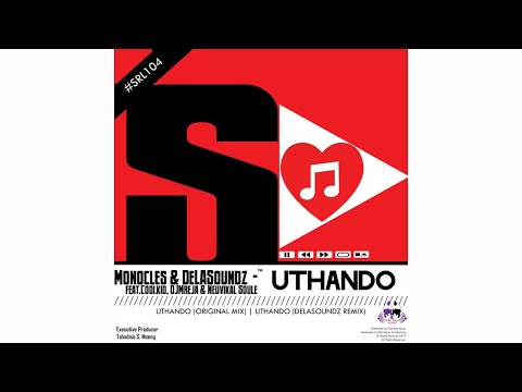 Monocles & DeLASoundz Feat. Coolkid,DJMreja & Neuvikal Soule - Uthando