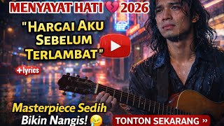 Download lagu Hargai Aku Sebelum Terlambat — Lagu Sedih Paling Menyayat Hati 2026 💔 mp3
