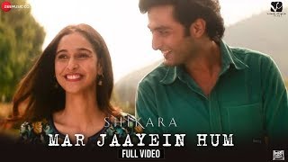Mar Jaayein Hum- Full Video  Shikara  Aadil & 