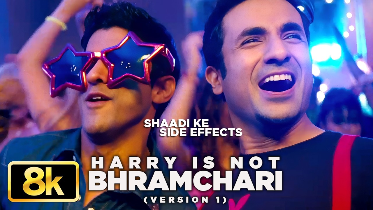 Harry Is Not A Brahmachari 8K Video Song | Shaadi Ke Side Effects | Farhan Akhtar | Vir Das