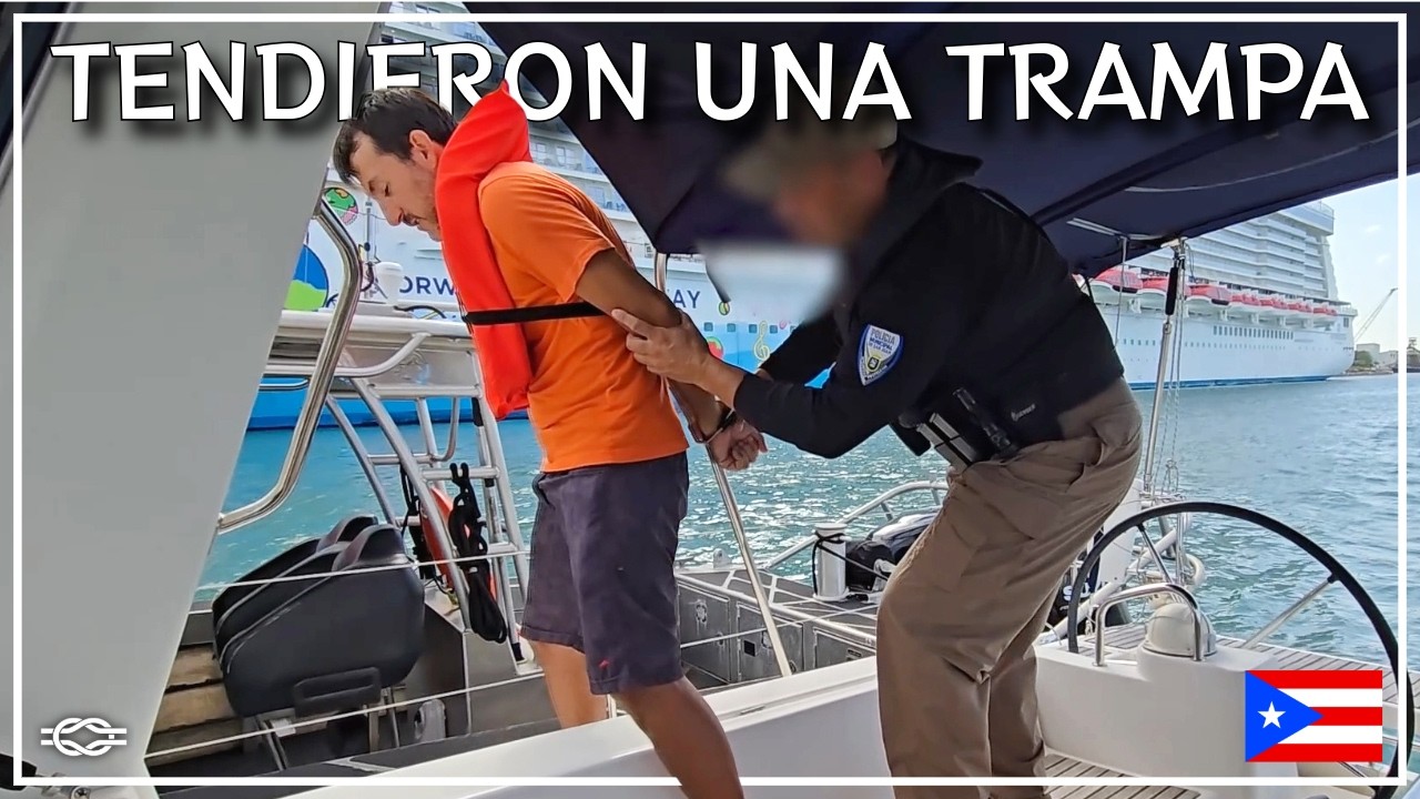 THIS IS HOW THE MARITIME POLICE RECEIVE US UPON RETURNING TO THE BOAT IN PUERTO RICO | Ep.48 - Chez Team