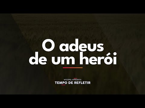 [Tempo de Refletir] O adeus de um herói