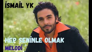 İsmail YK - Hep Seninle Olmak Melodi Fon Müzigi İsmail YK - Hep Seninle Olmak Melodi Fon Müzigi