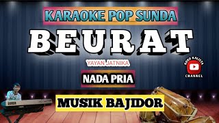 Download lagu BEURAT KARAOKE - YAYAN JATNIKA VERSI BAJIDOR || NADA PRIA mp3 Download lagu BEURAT KARAOKE - YAYAN JATNIKA VERSI BAJIDOR || NADA PRIA mp3