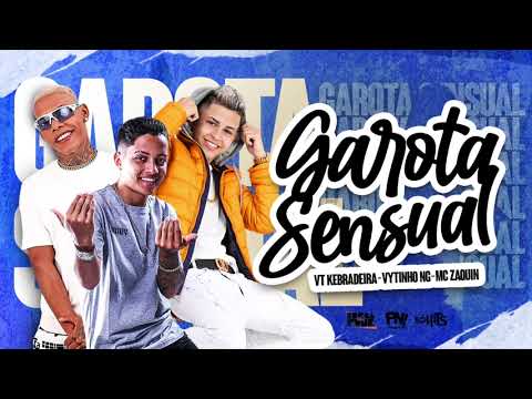 VT KEBRADEIRA E VYTINHO NG E MC ZAQUIN - GAROTA SENSUAL (ÁUDIO OFICIAL)
