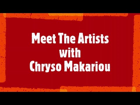 !! Meet the Artists with Chryso Makariou !!