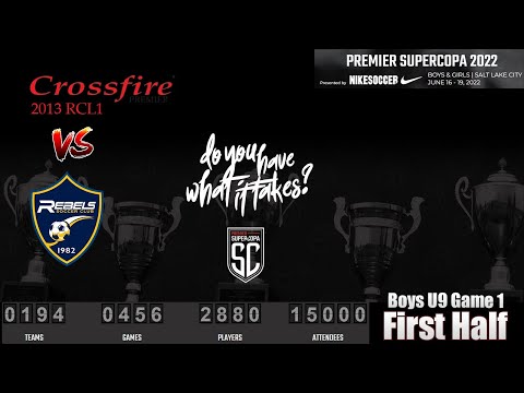 Supercopa 2022: Crossfire Premier B13 RCL 1 vs Rebels B13 Elite (A) - First Half