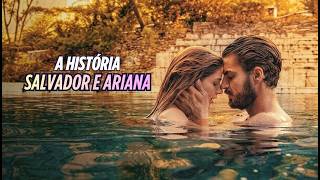 A HISTÓRIA DE SALVADOR E ARIANA [PARTE ÚNICA] 🔥