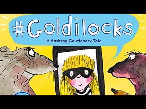Goldilocks (A Hashtag Cautionary Tale) - Read Aloud
