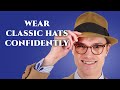 How to Wear a Hat with Style & Confidence - 7 Tips to Look Great in Men's Hats