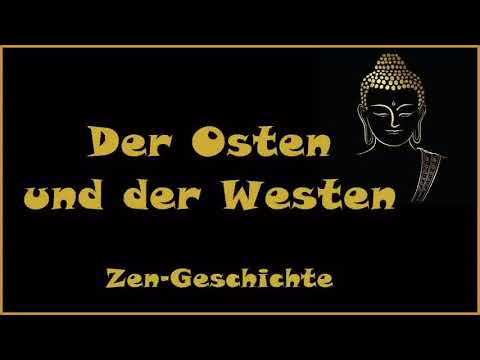 Zur Inspiration: Der Osten und der Westen - Zen Geschichte