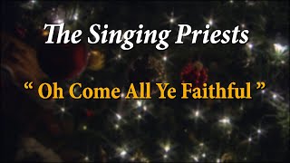 The Singing Priests, &quot;Oh Come All Ye Faithful&quot; -- 12.25.21