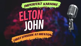 Elton John karaoke - First Episode At Hienton