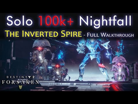Nightfall Solo 100k Points - The Inverted Spire - Full Walkthrough / Guide - 100000+