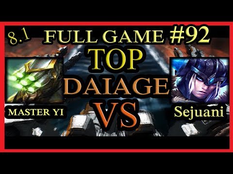 Master Yi Vs Sejuani Top Lane - Patch 8.1 - Full Game #92 - DAIAGE