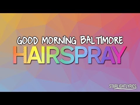 Hairspray - Good Morning Baltimore (Lyrics) HD